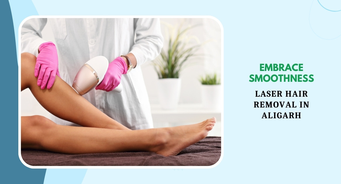 MDW Centre - Embrace Smoothness Laser Hair Removal in Aligarh
